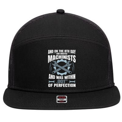 Machining On The 8th Day God Created Machinist Cool Gift 7 Panel Mesh Trucker Snapback Hat