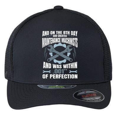 Machining On The 8th Day God Created Maintenance Machinist Gift Flexfit Unipanel Trucker Cap