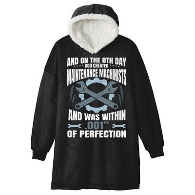 Machining On The 8th Day God Created Maintenance Machinist Gift Hooded Wearable Blanket