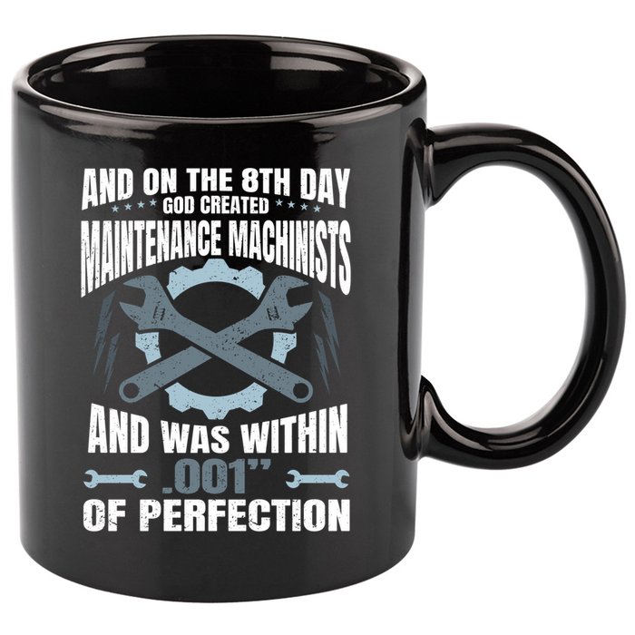 Machining On The 8th Day God Created Maintenance Machinist Gift 11oz C Handle Ceramic Mug