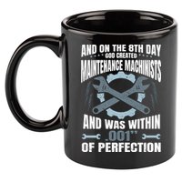 Machining On The 8th Day God Created Maintenance Machinist Gift 11oz C Handle Ceramic Mug