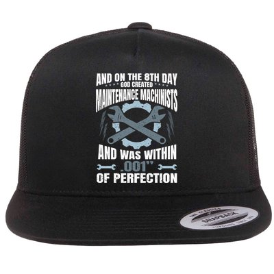 Machining On The 8th Day God Created Maintenance Machinist Gift Flatbill Hat
