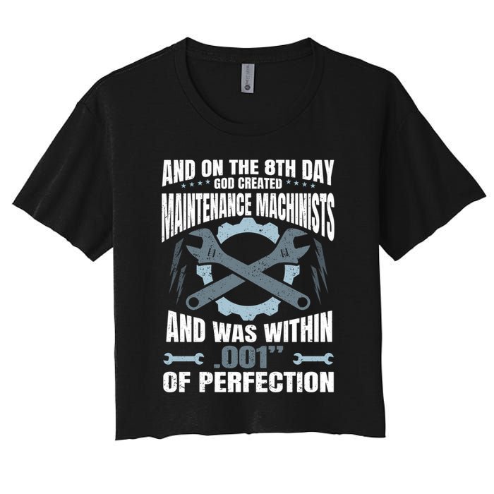 Machining On The 8th Day God Created Maintenance Machinist Gift Women's Crop Top Tee