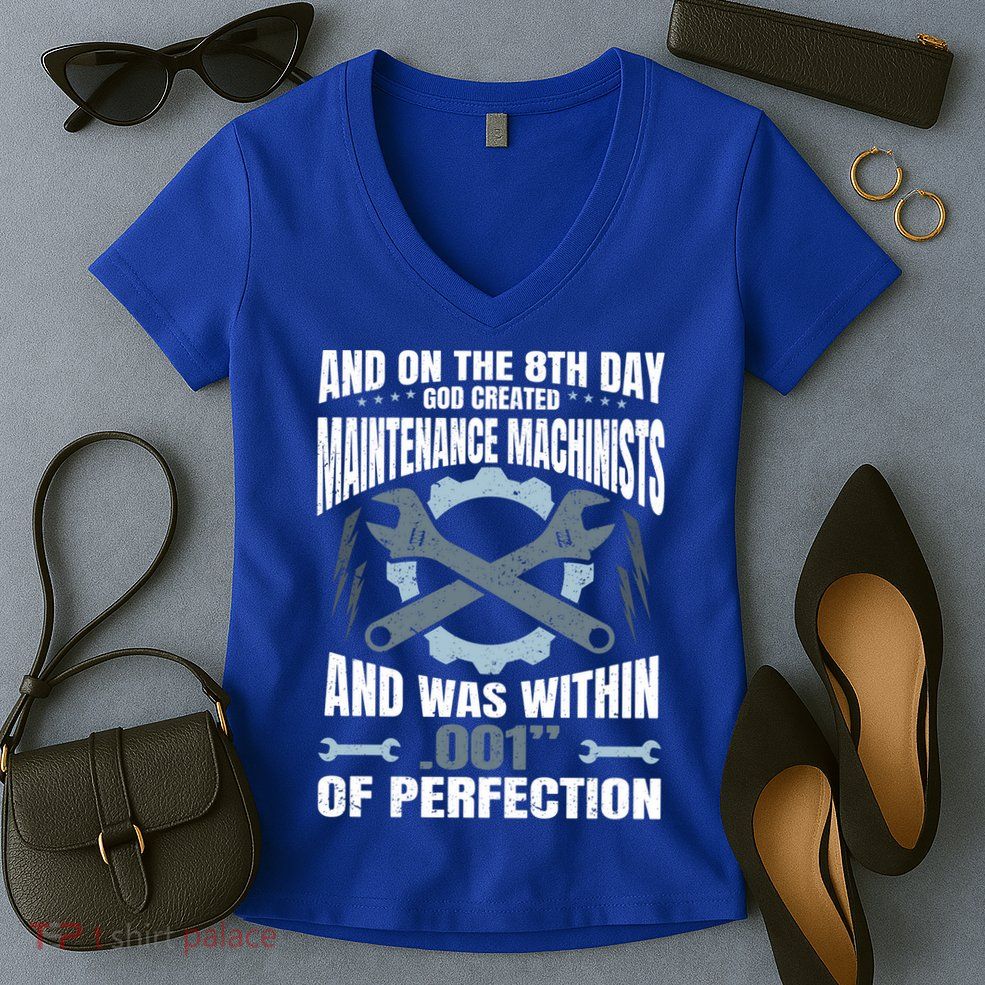 Machining On The 8th Day God Created Maintenance Machinist Gift Women's V-Neck T-Shirt