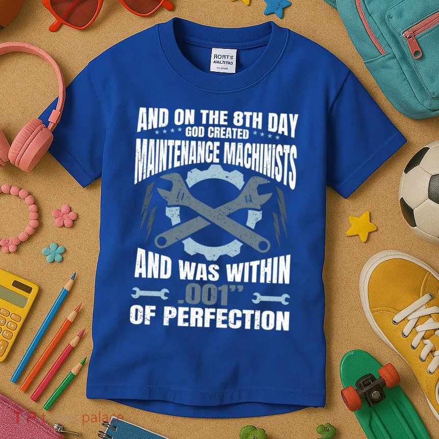 Machining On The 8th Day God Created Maintenance Machinist Gift Kids T-Shirt
