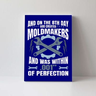 Machining On The 8th Day God Created Moldmaker Machinist Gift Canvas