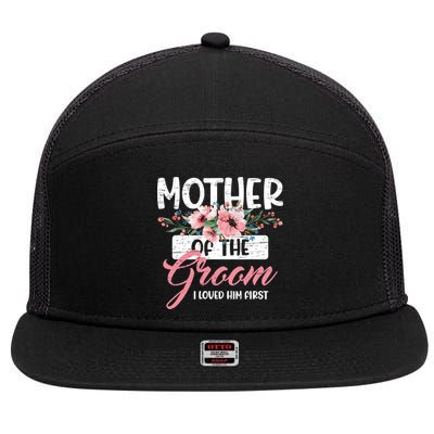 Mother Of The Groom I Loved Him First Mother's Day Wedding 7 Panel Mesh Trucker Snapback Hat