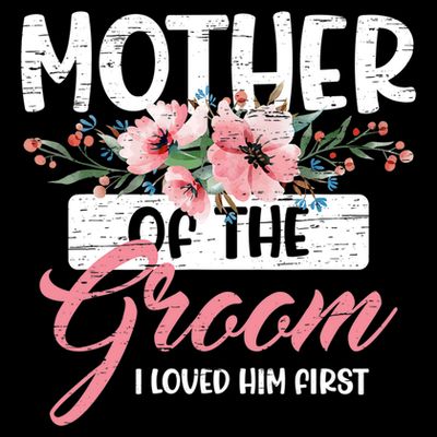 Mother Of The Groom I Loved Him First Mother's Day Wedding T-Shirt