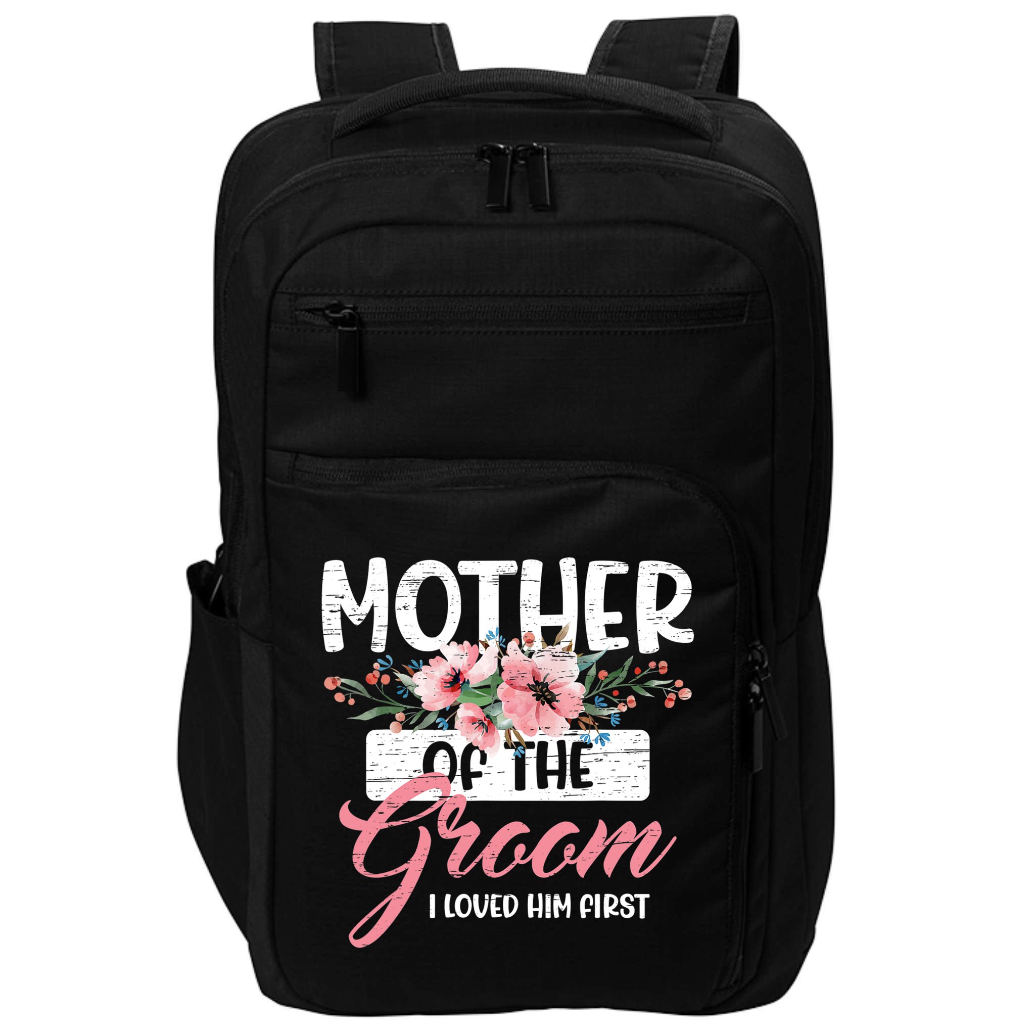 Mother Of The Groom I Loved Him First Mother's Day Wedding Impact Tech Backpack