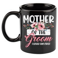 Mother Of The Groom I Loved Him First Mother's Day Wedding 11oz C Handle Ceramic Mug
