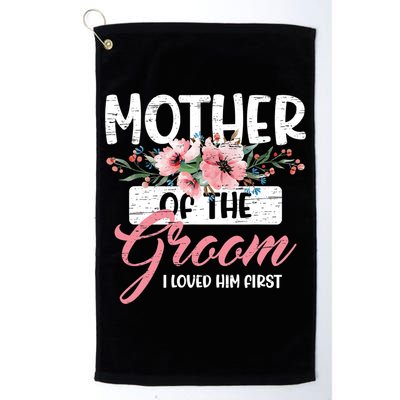 Mother Of The Groom I Loved Him First Mother's Day Wedding Golf Towel