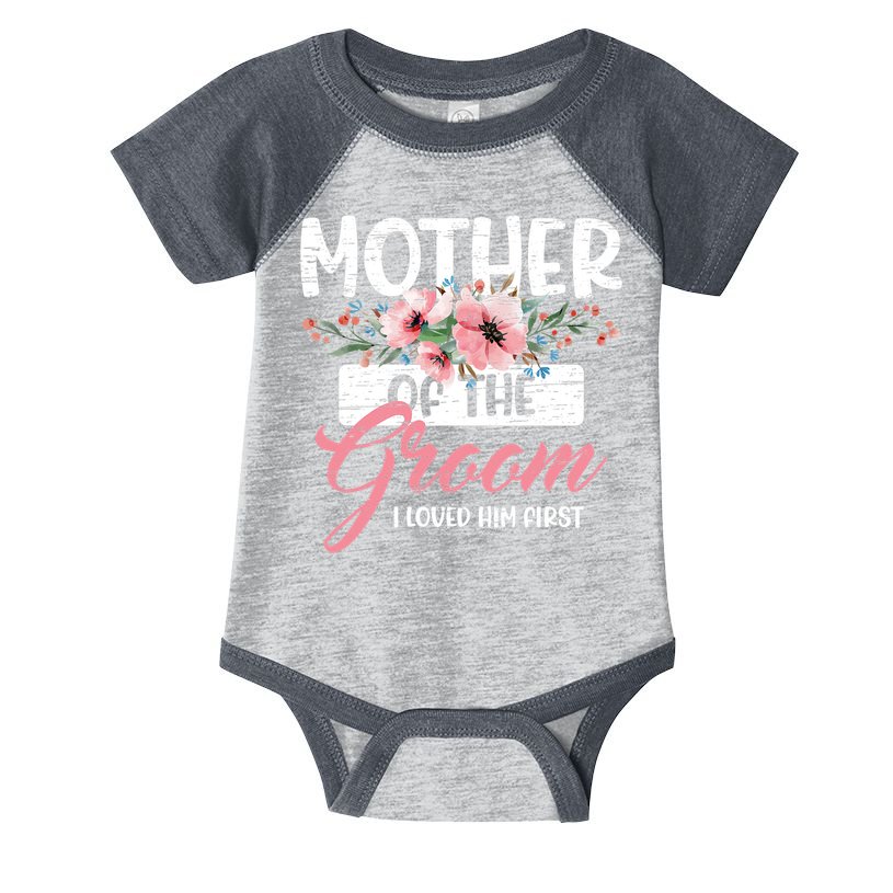 Mother Of The Groom I Loved Him First Mother's Day Wedding Infant Baby Jersey Bodysuit