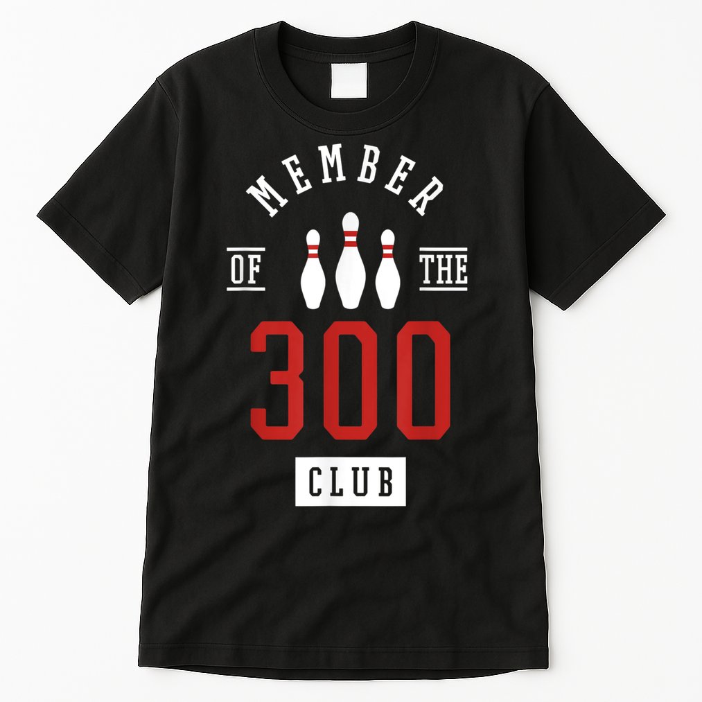 Member Of The 300 Club Bowling Ball Strike Pins Tall T-Shirt