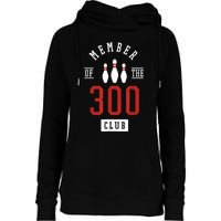 Member Of The 300 Club Bowling Ball Strike Pins Womens Funnel Neck Pullover Hood