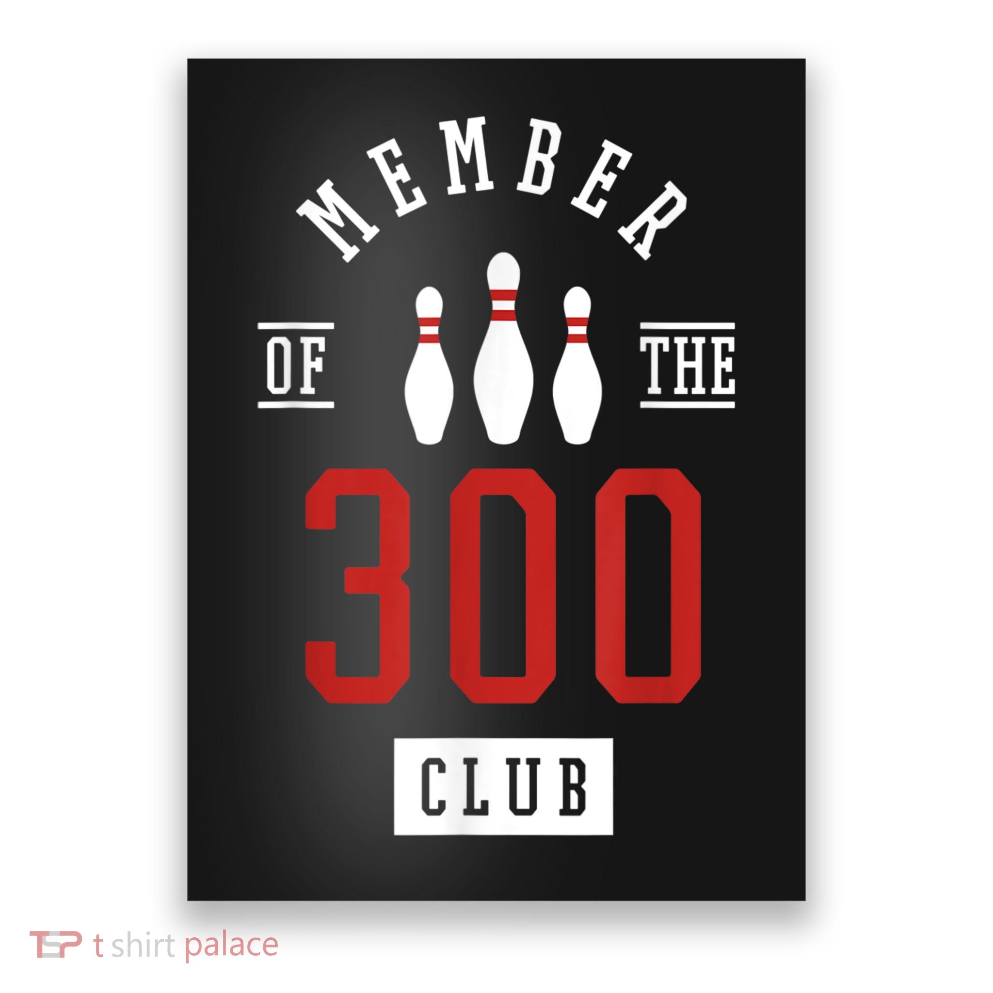 Member Of The 300 Club Bowling Ball Strike Pins Poster