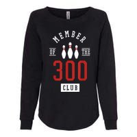 Member Of The 300 Club Bowling Ball Strike Pins Womens California Wash Sweatshirt