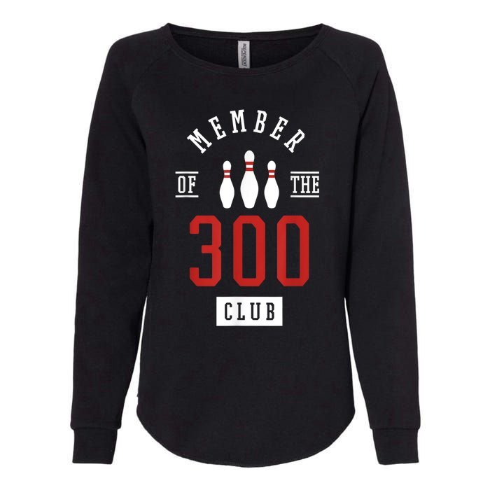 Member Of The 300 Club Bowling Ball Strike Pins Womens California Wash Sweatshirt