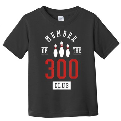 Member Of The 300 Club Bowling Ball Strike Pins Toddler T-Shirt