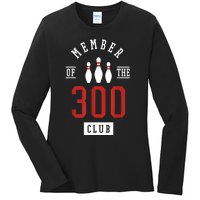 Member Of The 300 Club Bowling Ball Strike Pins Ladies Long Sleeve Shirt