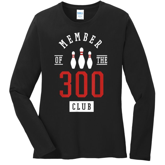 Member Of The 300 Club Bowling Ball Strike Pins Ladies Long Sleeve Shirt