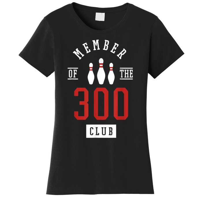 Member Of The 300 Club Bowling Ball Strike Pins Women's T-Shirt