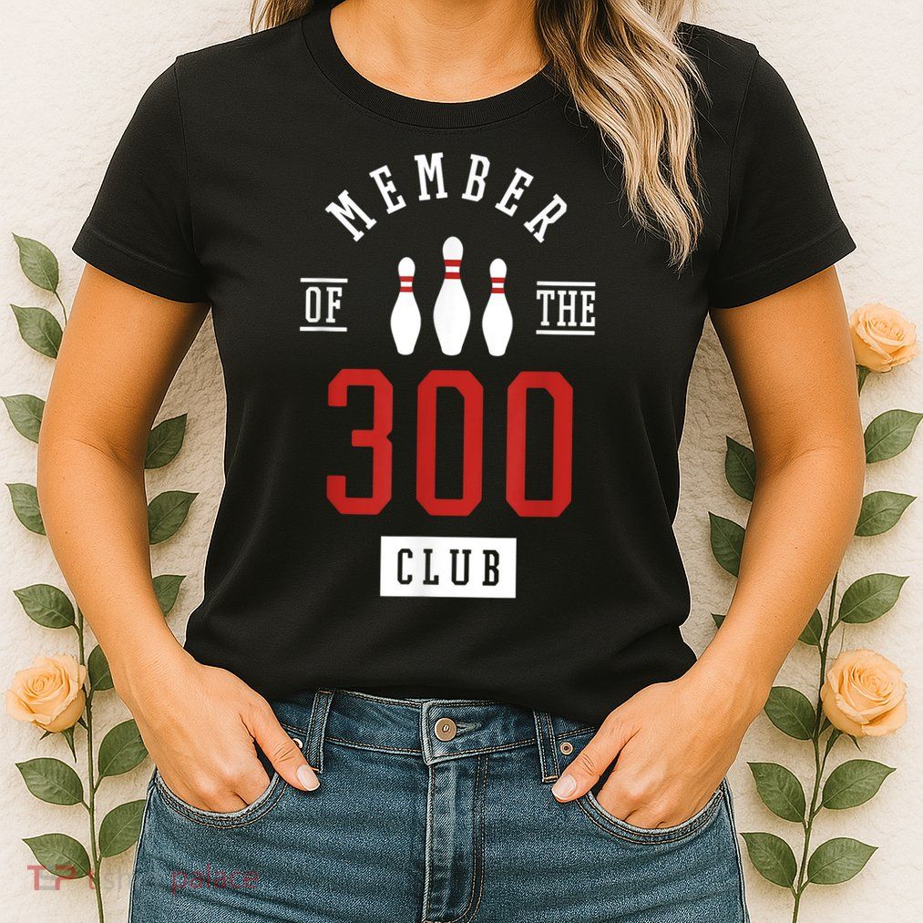 Member Of The 300 Club Bowling Ball Strike Pins Women's T-Shirt