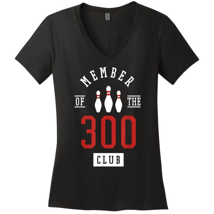 Member Of The 300 Club Bowling Ball Strike Pins Women's V-Neck T-Shirt