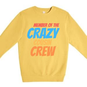 Member Of The Crazy Cousin Crew Meaningful Gift Premium Crewneck Sweatshirt