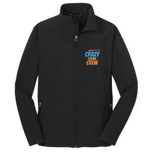 Member Of The Crazy Cousin Crew Meaningful Gift Core Soft Shell Jacket