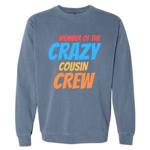 Member Of The Crazy Cousin Crew Meaningful Gift Garment-Dyed Sweatshirt