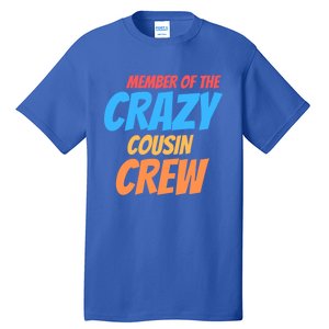 Member Of The Crazy Cousin Crew Meaningful Gift Tall T-Shirt