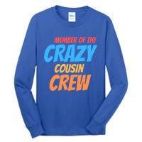 Member Of The Crazy Cousin Crew Meaningful Gift Tall Long Sleeve T-Shirt