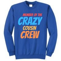 Member Of The Crazy Cousin Crew Meaningful Gift Tall Sweatshirt