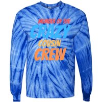 Member Of The Crazy Cousin Crew Meaningful Gift Tie-Dye Long Sleeve Shirt