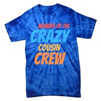 Member Of The Crazy Cousin Crew Meaningful Gift Tie-Dye T-Shirt