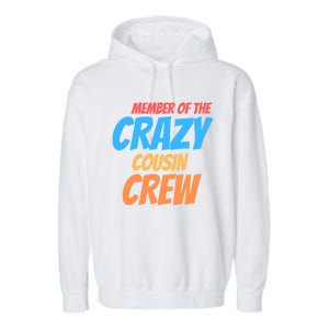 Member Of The Crazy Cousin Crew Meaningful Gift Garment-Dyed Fleece Hoodie