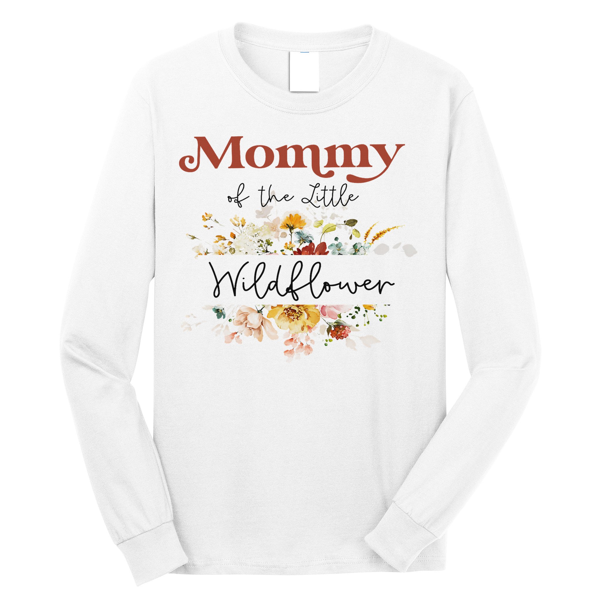 Mommy Of The Little Wildflower Birthday Party Baby Shower Long Sleeve Shirt