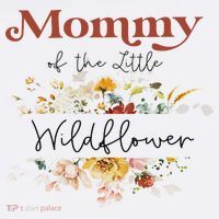 Mommy Of The Little Wildflower Birthday Party Baby Shower Premium T-Shirt