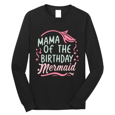 Mama Of The Birthday Mermaid Birthday Party Mermaid Mother Long Sleeve Shirt