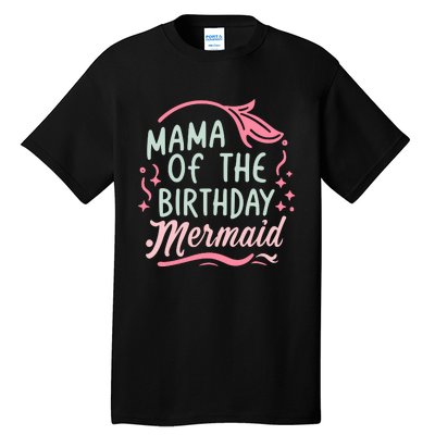 Mama Of The Birthday Mermaid Birthday Party Mermaid Mother Tall T-Shirt