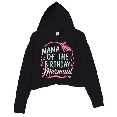 Mama Of The Birthday Mermaid Birthday Party Mermaid Mother Crop Fleece Hoodie