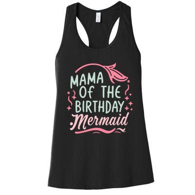 Mama Of The Birthday Mermaid Birthday Party Mermaid Mother Women's Racerback Tank