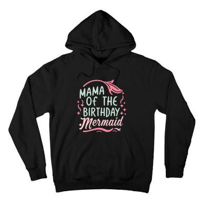 Mama Of The Birthday Mermaid Birthday Party Mermaid Mother Tall Hoodie