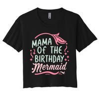 Mama Of The Birthday Mermaid Birthday Party Mermaid Mother Women's Crop Top Tee