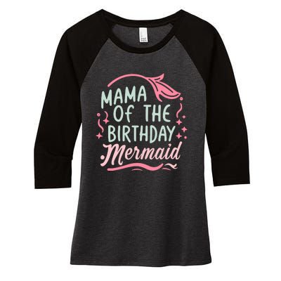 Mama Of The Birthday Mermaid Birthday Party Mermaid Mother Women's Tri-Blend 3/4-Sleeve Raglan Shirt