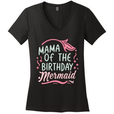 Mama Of The Birthday Mermaid Birthday Party Mermaid Mother Women's V-Neck T-Shirt