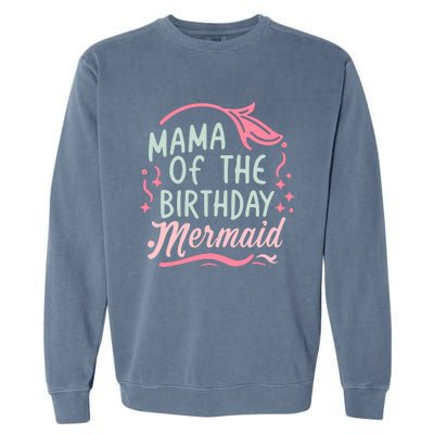 Mama Of The Birthday Mermaid Birthday Party Mermaid Mother Garment-Dyed Sweatshirt