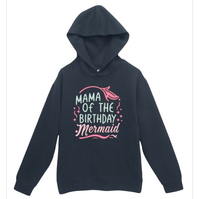 Mama Of The Birthday Mermaid Birthday Party Mermaid Mother Urban Pullover Hoodie