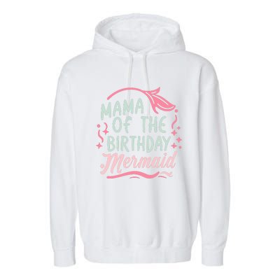 Mama Of The Birthday Mermaid Birthday Party Mermaid Mother Garment-Dyed Fleece Hoodie