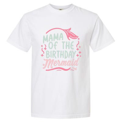 Mama Of The Birthday Mermaid Birthday Party Mermaid Mother Garment-Dyed Heavyweight T-Shirt